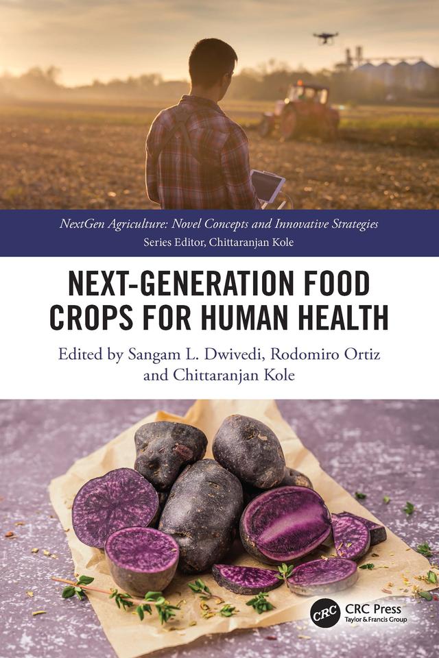 Next Generation Food Crops for Human Health by Chittaranjan Kole, Rodomiro Ortiz, Sangam L. Dwivedi