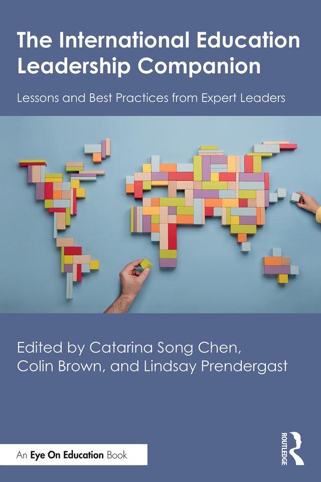 The International Education Leadership Companion by Catarina Song Chen, Colin Brown, Lindsay Prendergast
