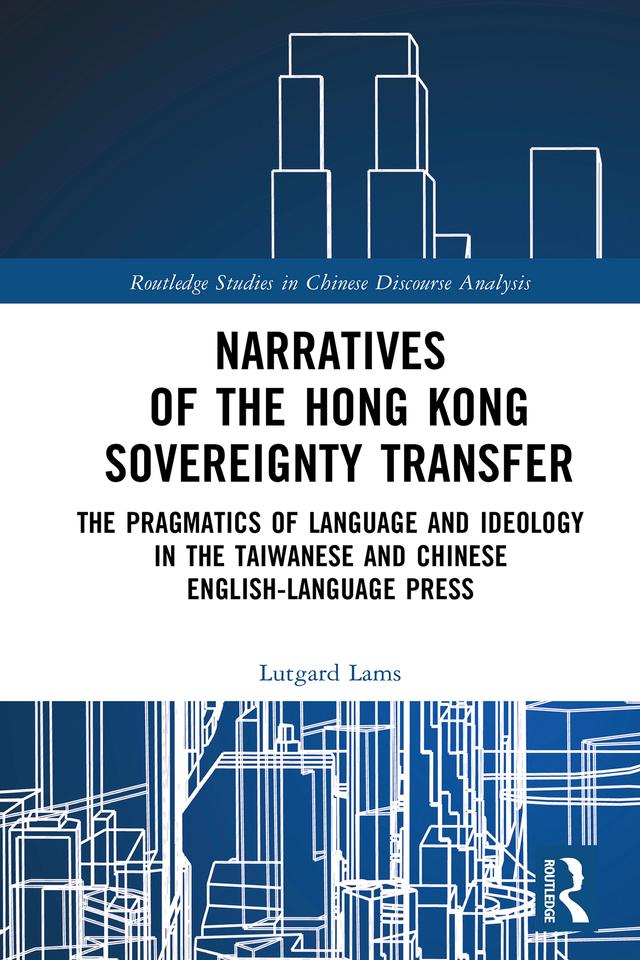 Narratives of the Hong Kong Sovereignty Transfer by Lutgard Lams