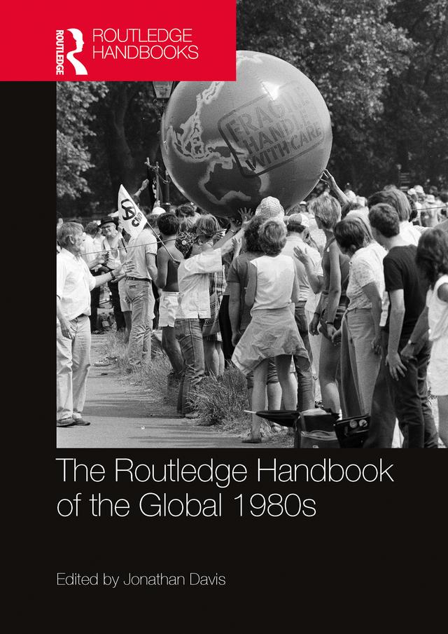 The Routledge Handbook of the Global 1980s by Jonathan Davis