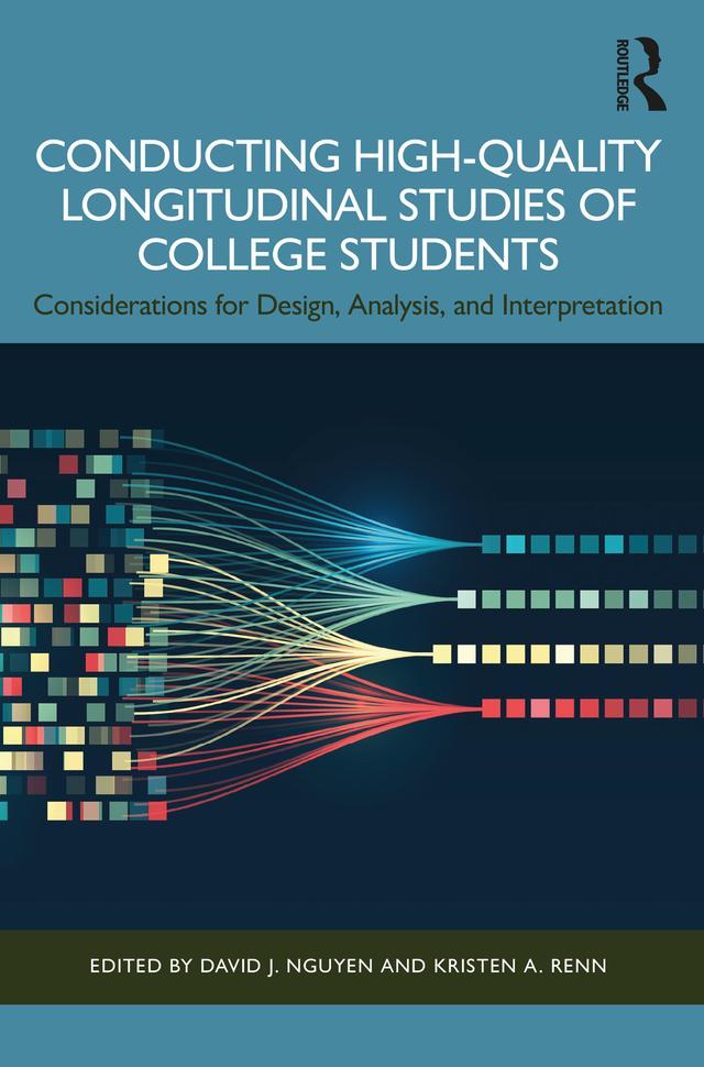 Conducting High-Quality Longitudinal Studies of College Students by David J. Nguyen, Kristen A. Renn