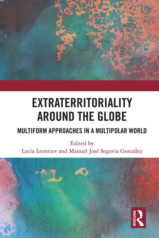 Extraterritoriality Around the Globe by Lucia Leontiev, Manuel José Segovia González