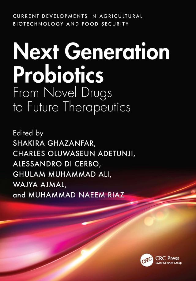 Next Generation Probiotics by Alessandro Di Cerbo, Charles Oluwaseun Adetunji, Ghulam Muhammad Ali, Muhammad Naeem Riaz, Shakira Ghazanfar, Wajya Ajmal