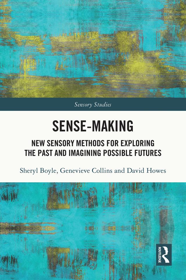 Sense-Making by David Howes, Genevieve Collins, Sheryl Boyle