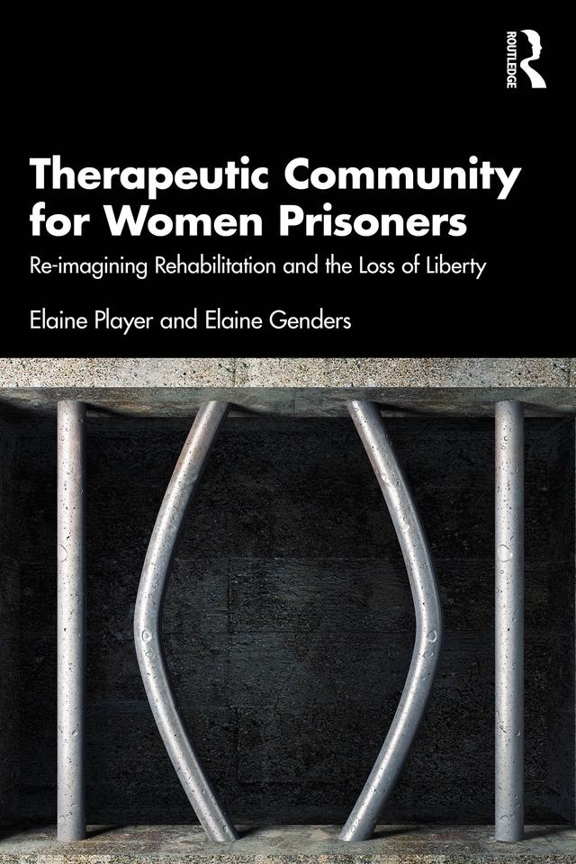 Therapeutic Community for Women Prisoners by Elaine Genders, Elaine Player