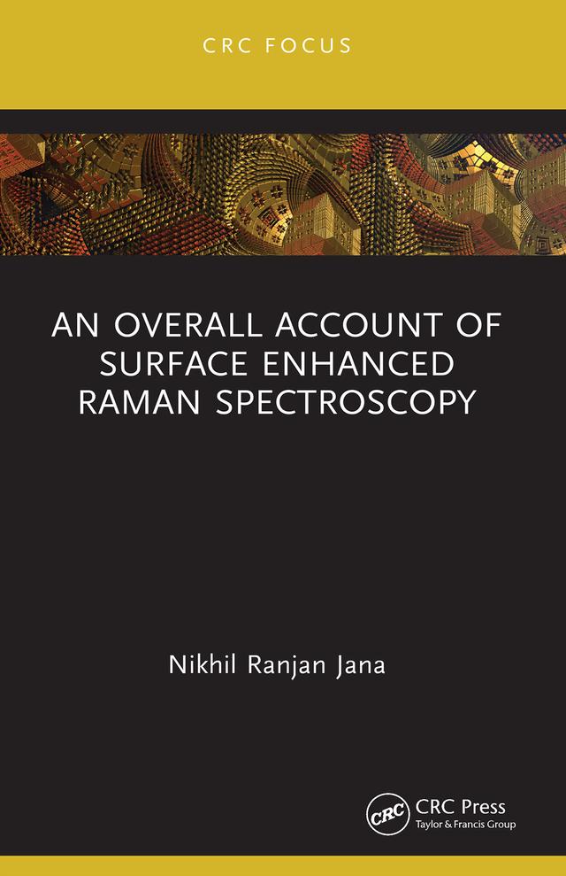 An Overall Account of Surface Enhanced Raman Spectroscopy by Nikhil Ranjan Jana