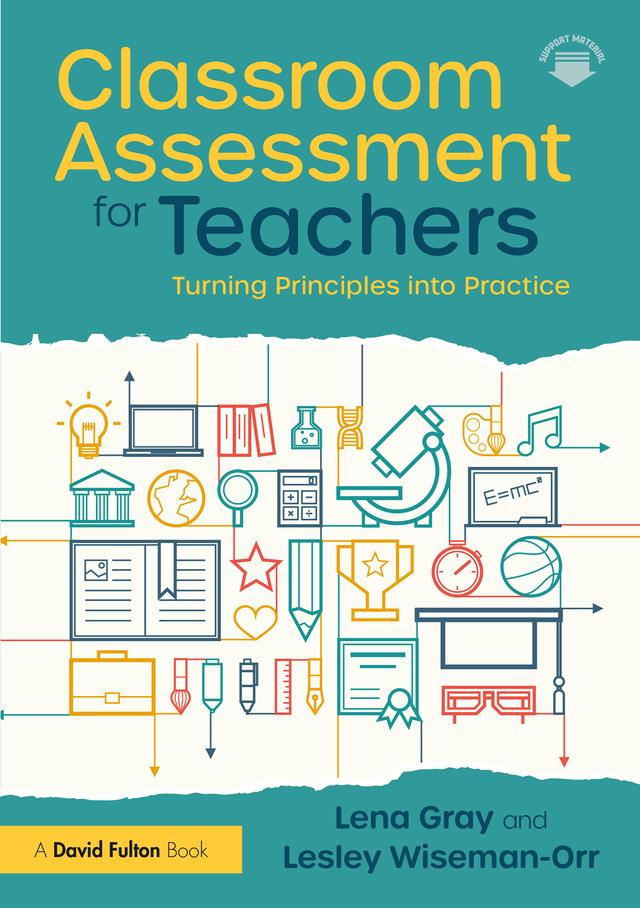 Classroom Assessment for Teachers by Lena Gray, Lesley Wiseman-Orr