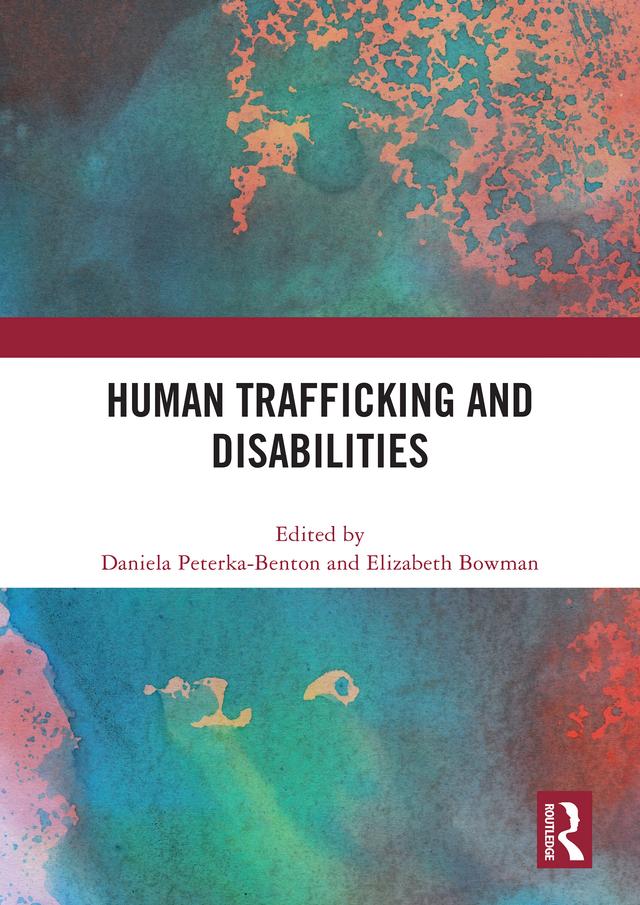 Human Trafficking and Disabilities by Daniela Peterka-Benton, Elizabeth Bowman