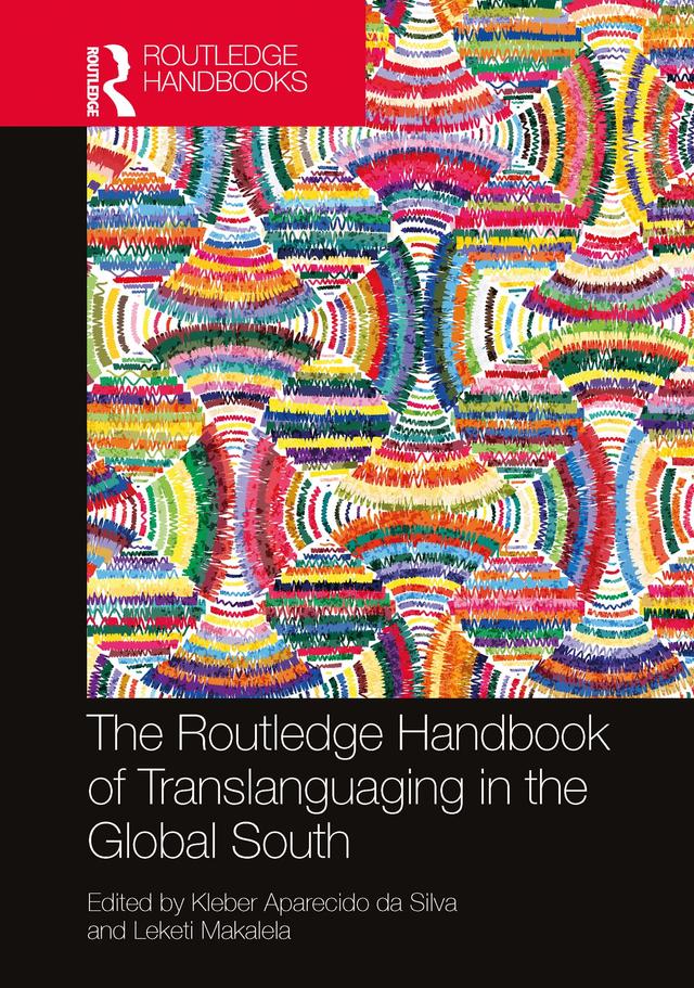 The Routledge Handbook of Translanguaging in the Global South by Kleber Aparecido da Silva, Leketi Makalela