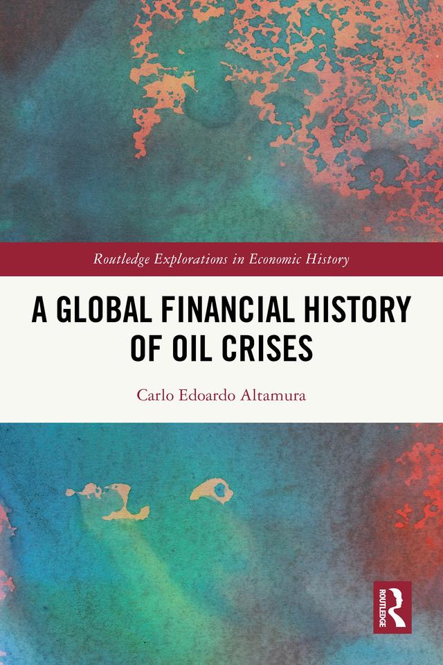 A Global Financial History of Oil Crises by Carlo Edoardo Altamura