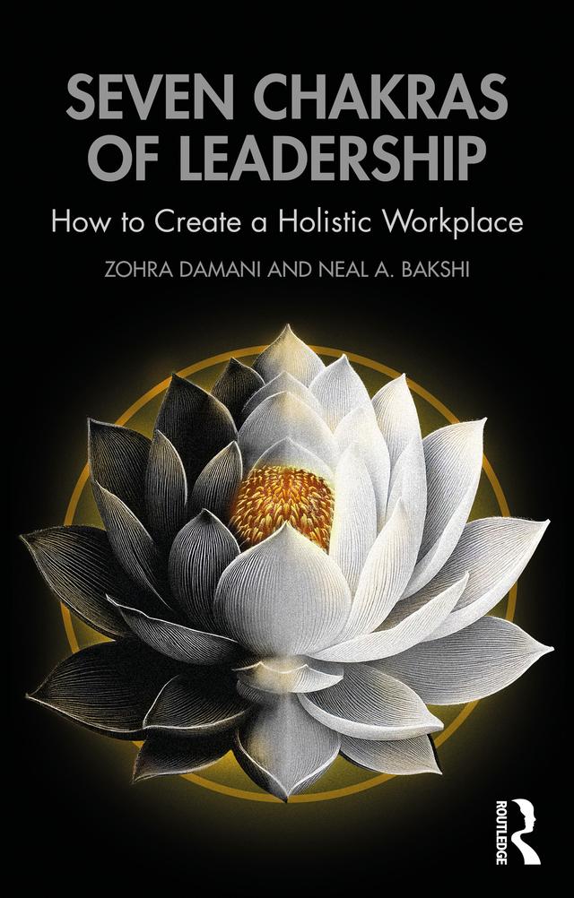 Seven Chakras of Leadership by Neal A. Bakshi, Zohra Damani