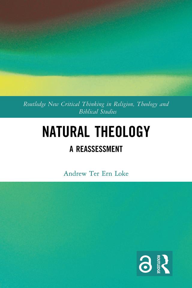 Natural Theology by Andrew Ter Ern Loke