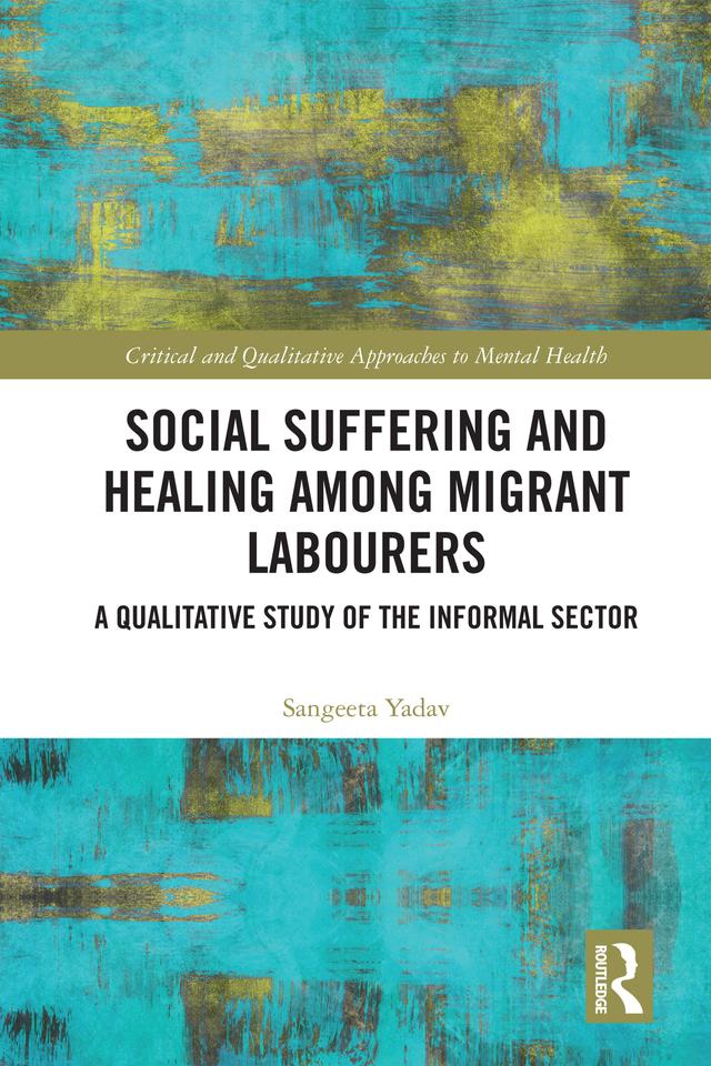 Social Suffering and Healing among Migrant Labourers by Sangeeta Yadav