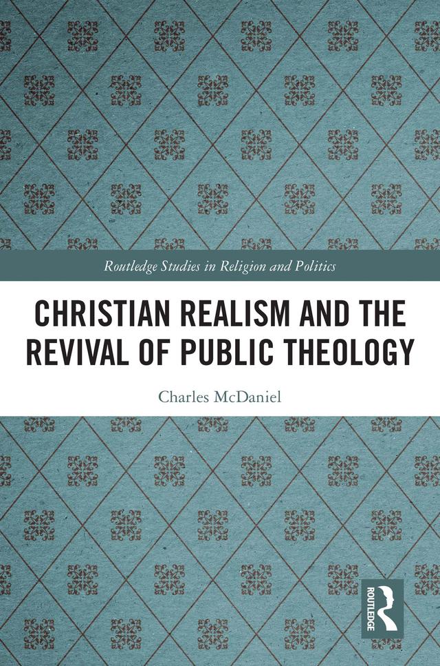 Christian Realism and the Revival of Public Theology by Charles McDaniel