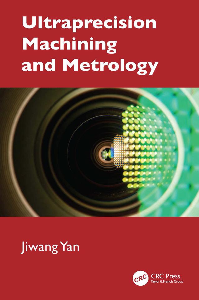Ultraprecision Machining and Metrology by Jiwang Yan