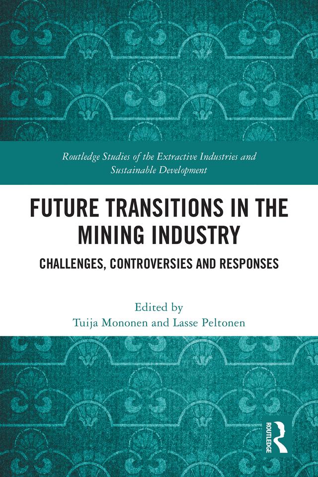 Future Transitions in the Mining Industry by Lasse Peltonen, Tuija Mononen