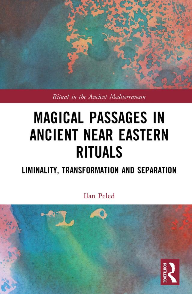 Magical Passages in Ancient Near Eastern Rituals by Ilan Peled