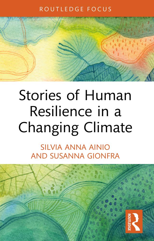Stories of Human Resilience in a Changing Climate by Silvia Anna Ainio, Susanna Gionfra