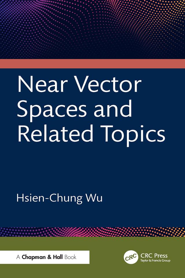 Near Vector Spaces and Related Topics by Hsien-Chung Wu