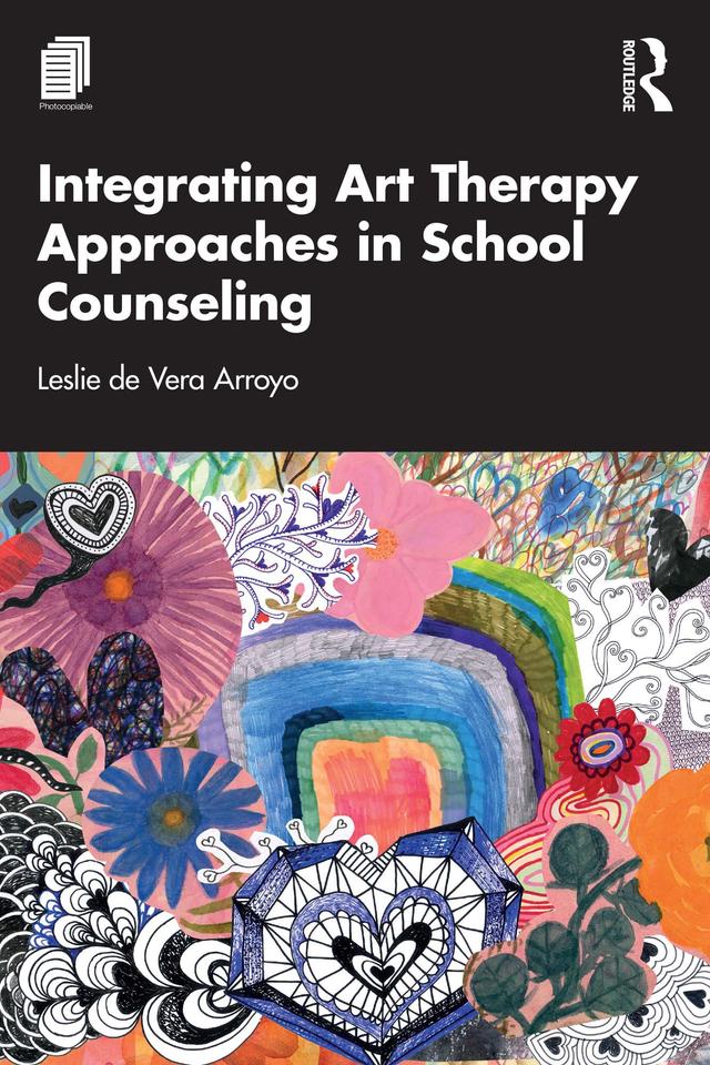 Integrating Art Therapy Approaches in School Counseling by Leslie de Vera Arroyo