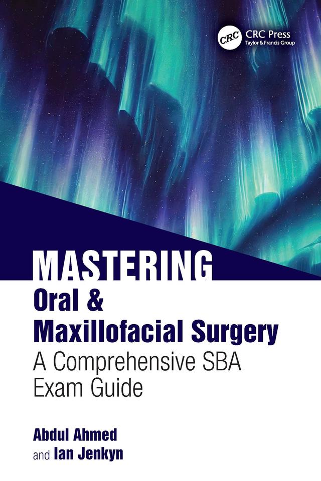 Mastering Oral & Maxillofacial Surgery by Abdul Ahmed, Ian Jenkyn