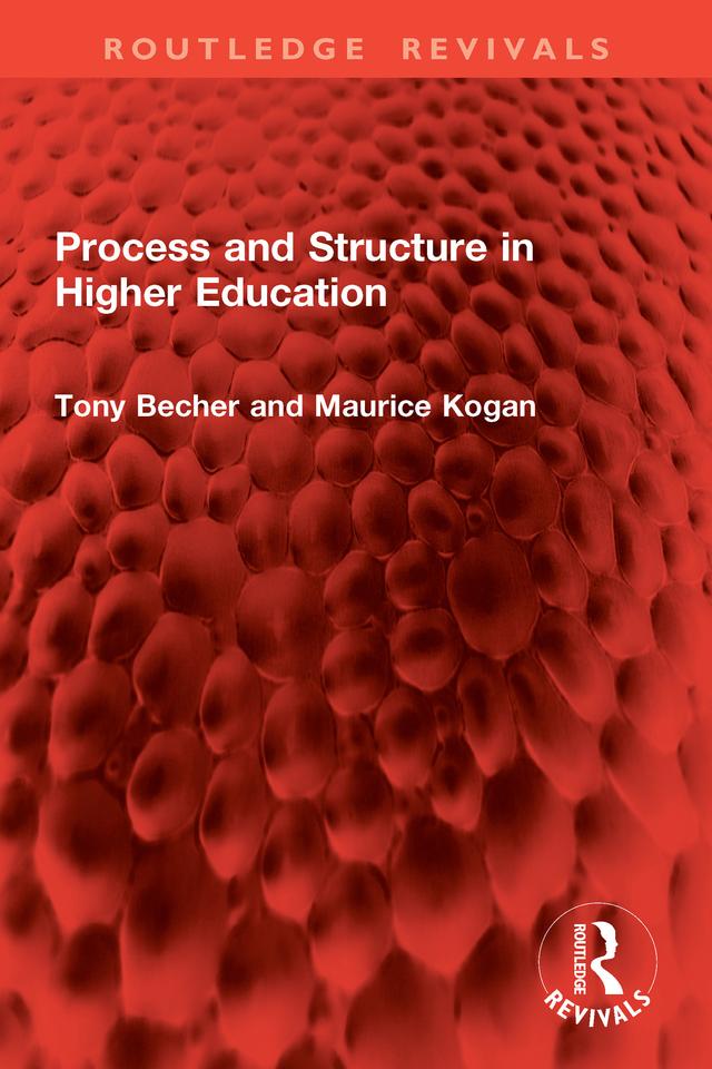 Process and Structure in Higher Education by Maurice Kogan, Tony Becher
