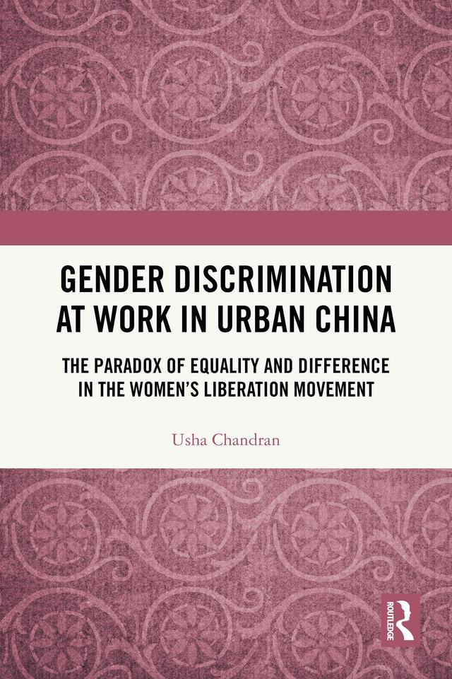 Gender Discrimination at Work in Urban China by Usha Chandran