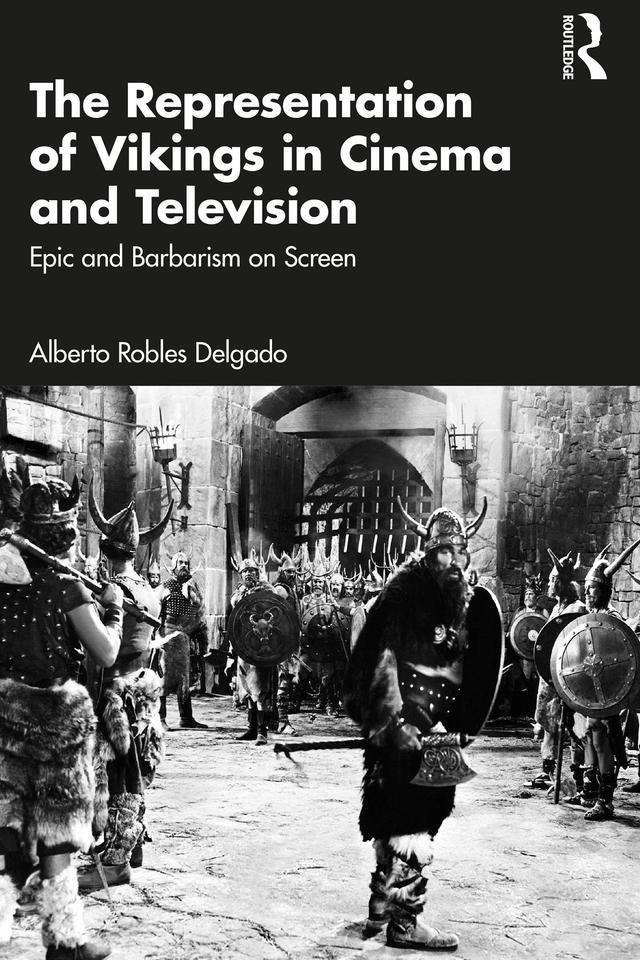 The Representation of Vikings in Cinema and Television by Alberto Robles Delgado