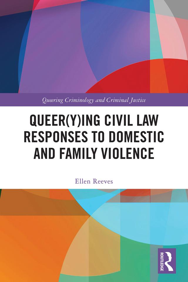 Queer(y)ing Civil Law Responses to Domestic and Family Violence by Ellen Reeves