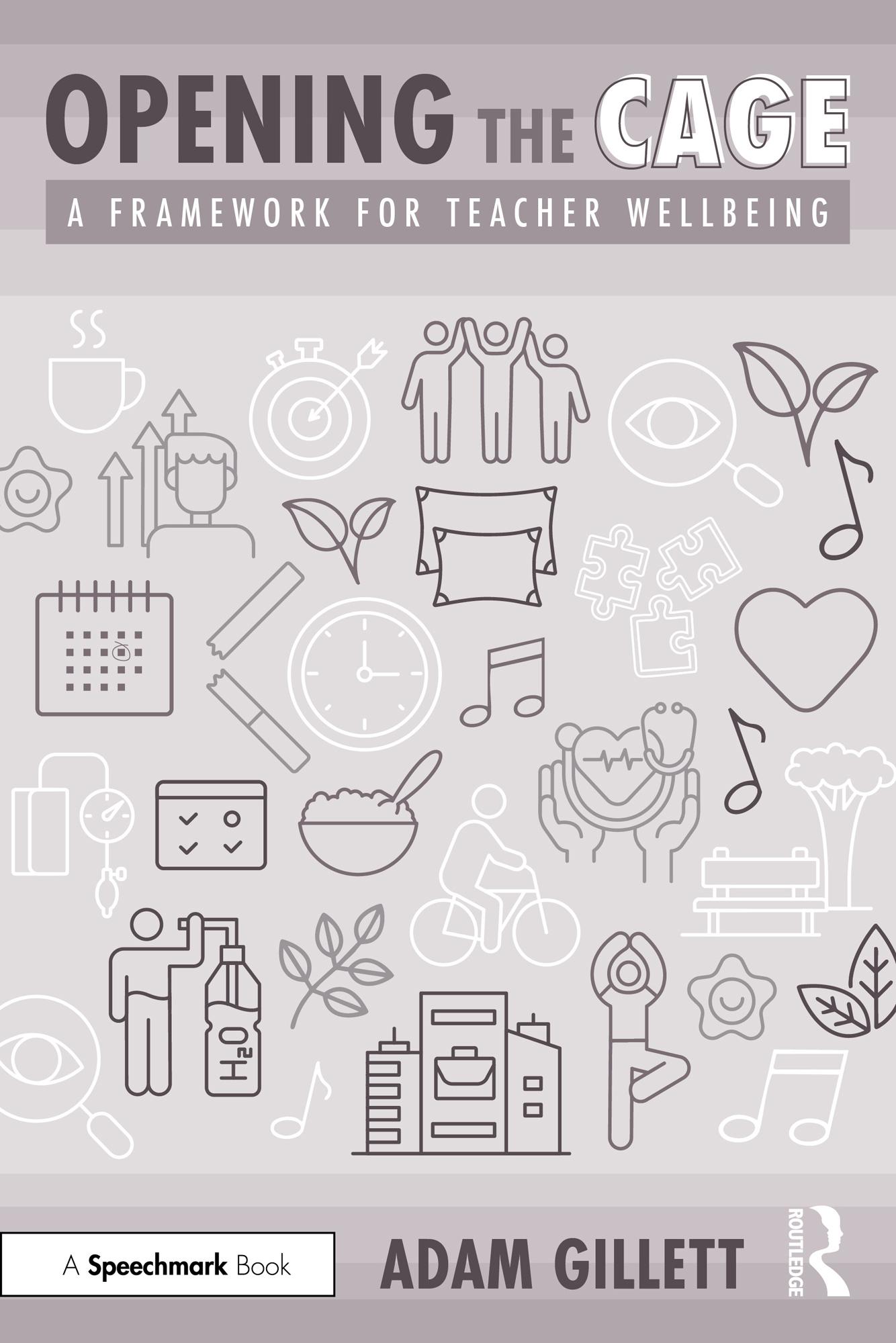 Opening the CAGE: A Framework for Teacher Wellbeing