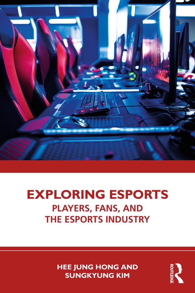 Exploring Esports by Hee Jung Hong, Sungkyung Kim