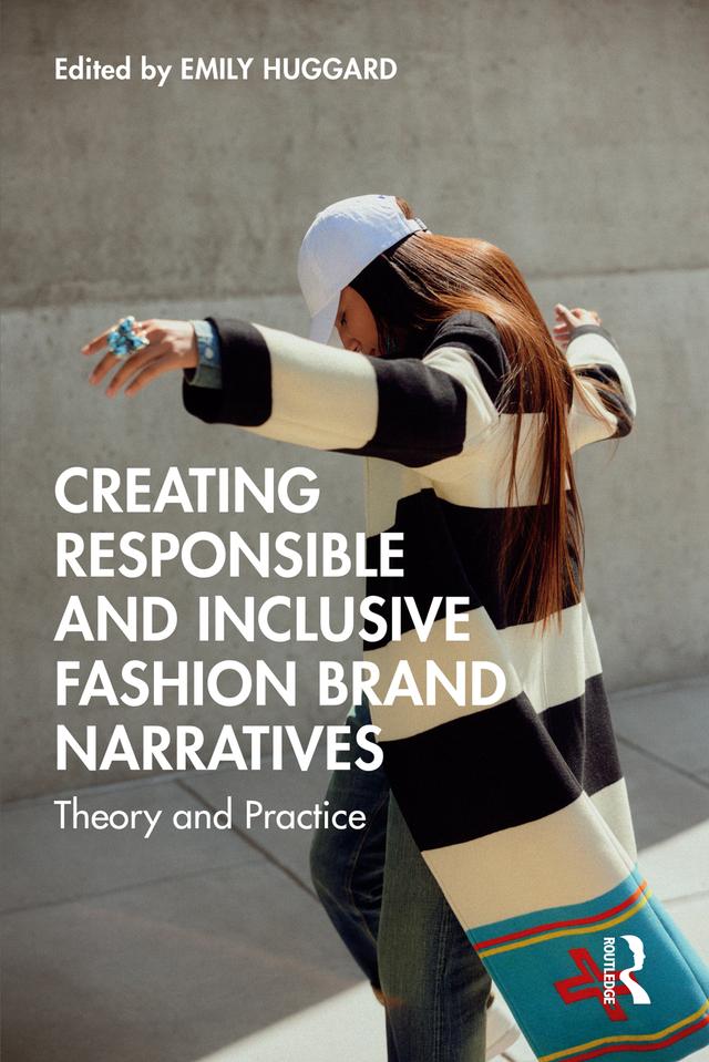Creating Responsible and Inclusive Fashion Brand Narratives by Emily Huggard