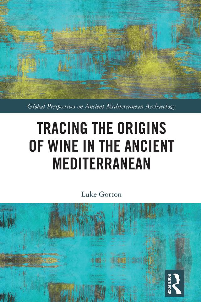 Tracing the Origins of Wine in the Ancient Mediterranean by Luke Gorton
