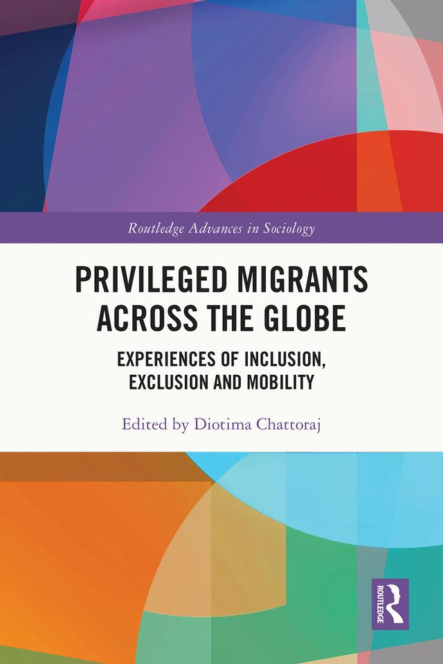 Privileged Migrants Across the Globe by Diotima Chattoraj