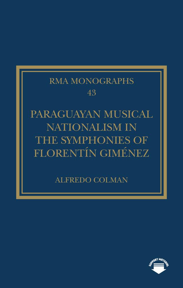 Paraguayan Musical Nationalism in the Symphonies of Florentín Giménez by Alfredo Colman