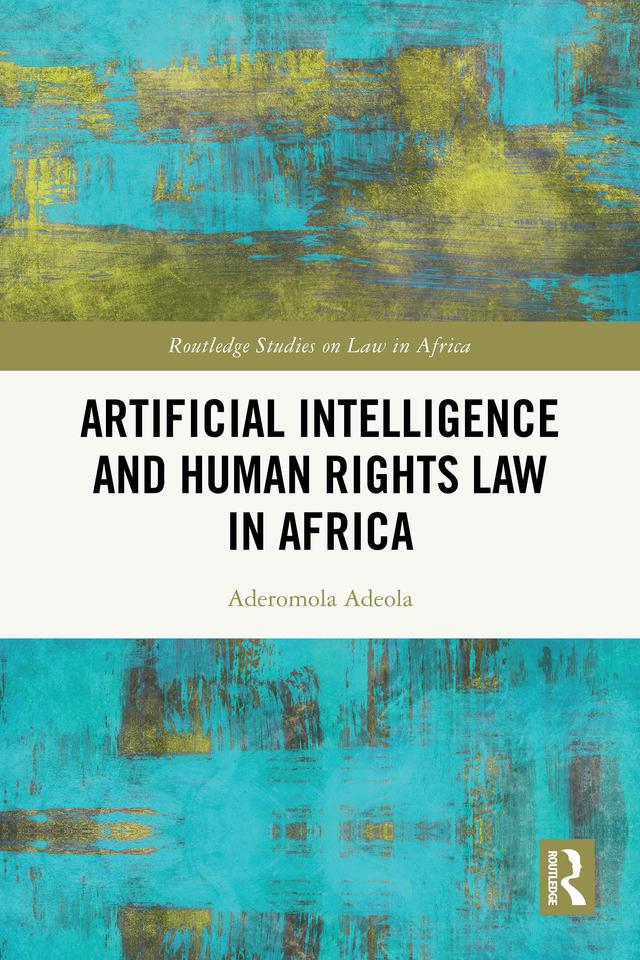 Artificial Intelligence and Human Rights Law in Africa by Aderomola Adeola