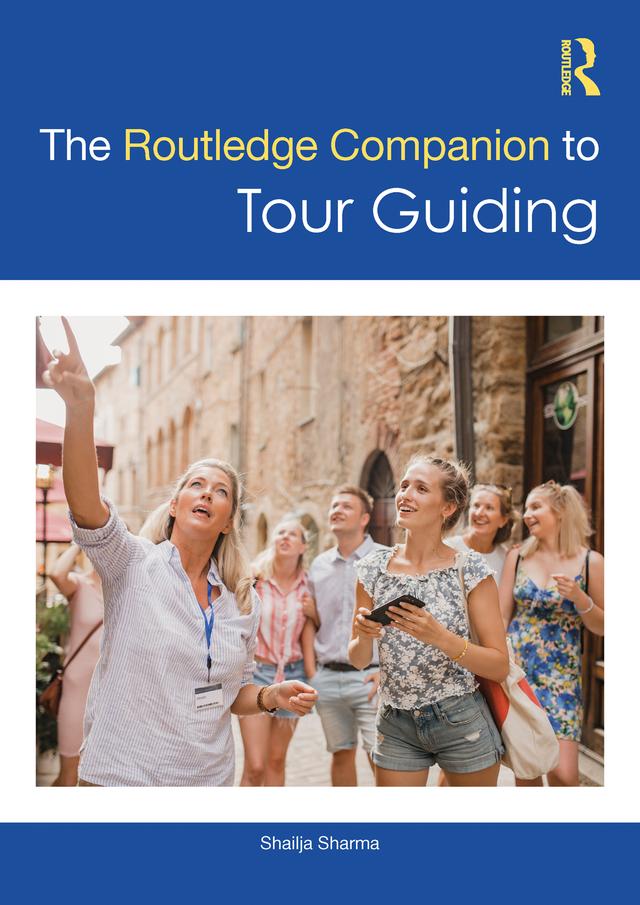 The Routledge Companion to Tour Guiding by Shailja Sharma