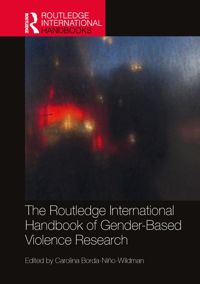 The Routledge International Handbook of Gender-Based Violence Research by Carolina Borda-Niño-Wildman