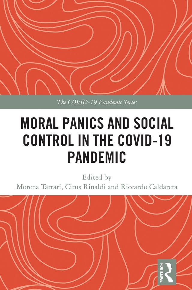 Moral Panics and Social Control in the COVID-19 Pandemic by Cirus Rinaldi, Morena Tartari, Riccardo Caldarera