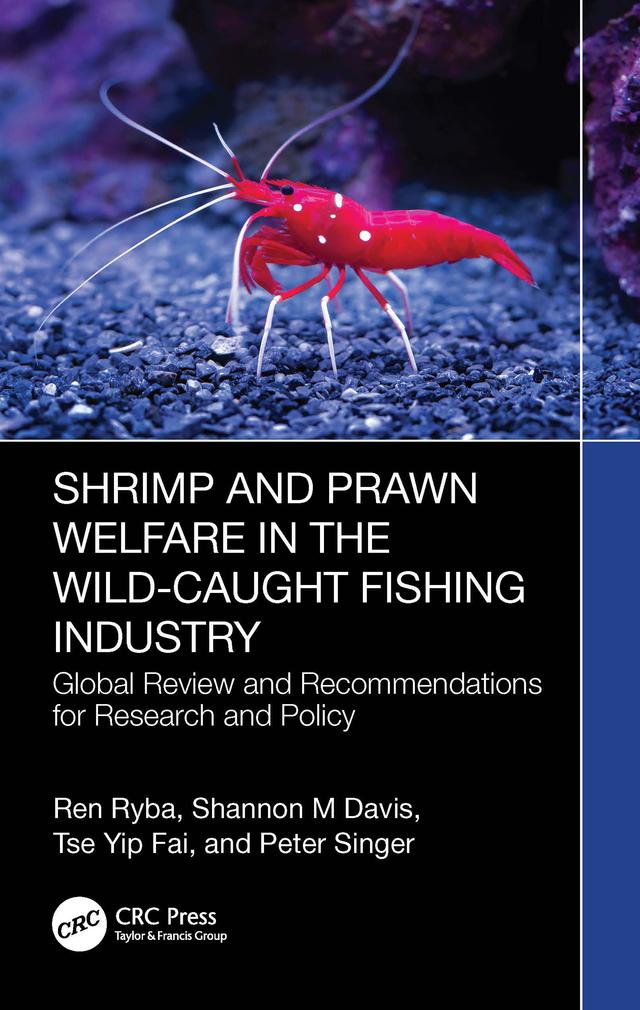 Shrimp and Prawn Welfare in the Wild-Caught Fishing Industry by Peter Singer, Ren Ryba, Shannon M Davis, Tse Yip Fai