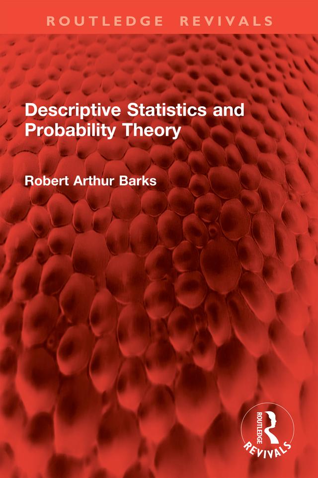 Descriptive Statistics and Probability Theory by Robert Arthur Barks