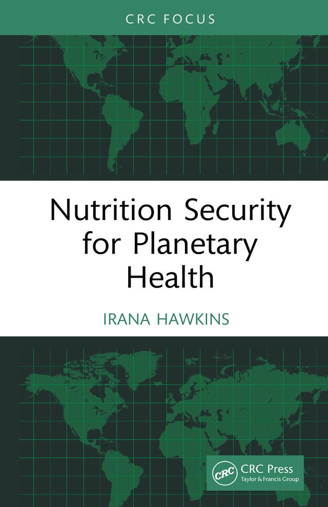 Nutrition Security for Planetary Health by Irana Hawkins
