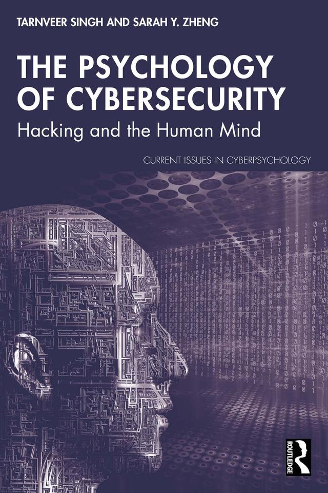 The Psychology of Cybersecurity by Sarah Y. Zheng, Tarnveer Singh