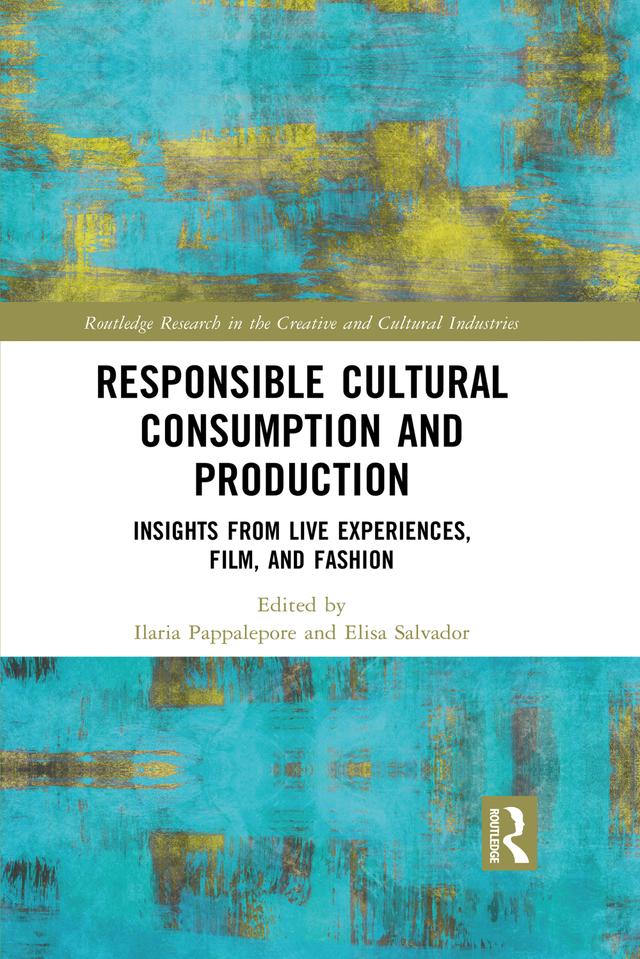 Responsible Cultural Consumption and Production by Elisa Salvador, Ilaria Pappalepore
