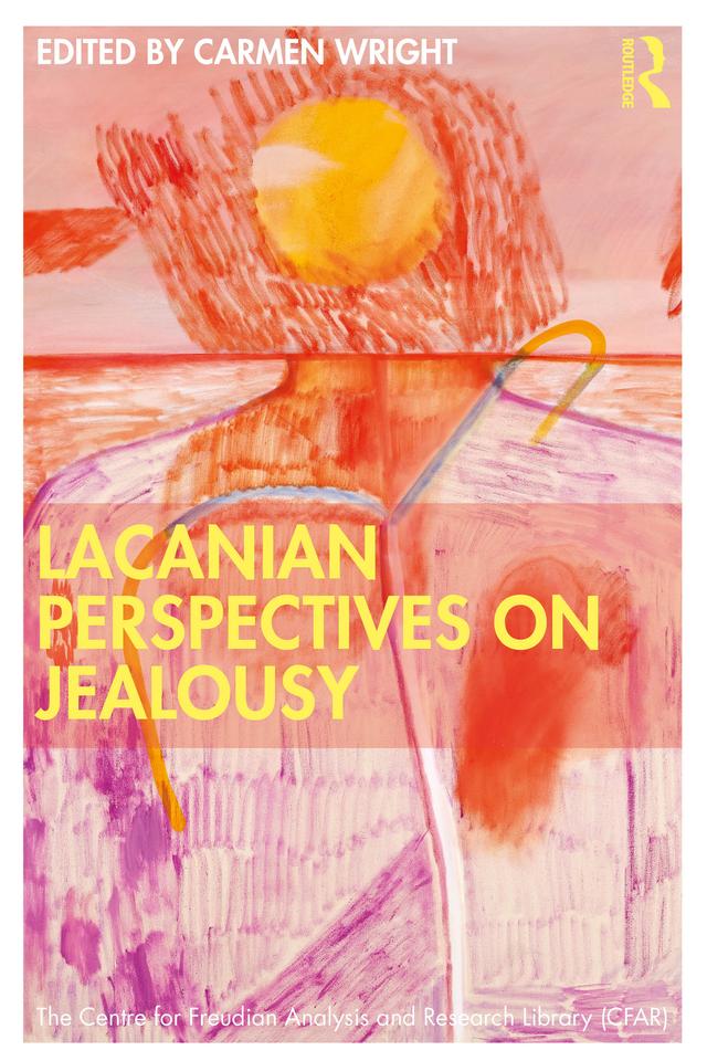 Lacanian Perspectives on Jealousy by Carmen Wright