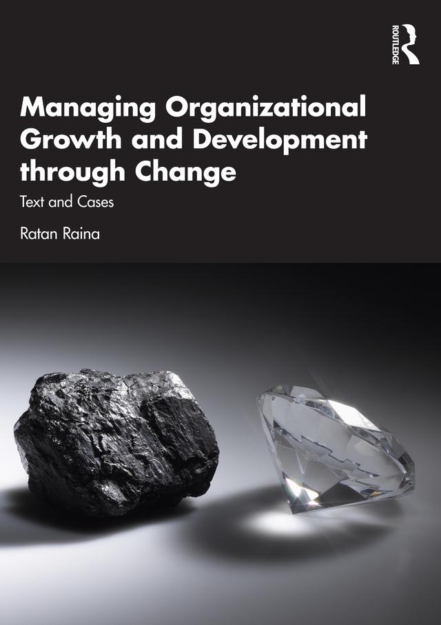 Managing Organizational Growth and Development through Change by Ratan Raina