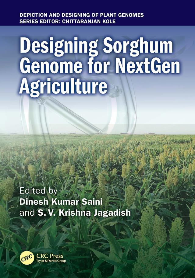 Designing Sorghum Genome for NextGen Agriculture by Dinesh Kumar Saini, S.V. Krishna Jagadish