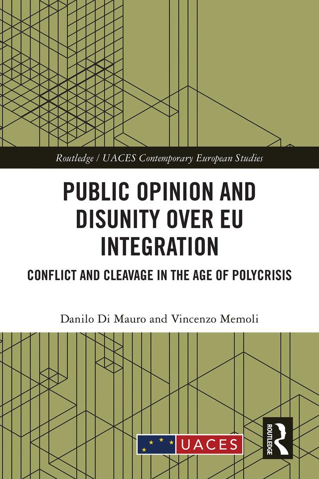 Public Opinion and Disunity over EU Integration by Danilo Di Mauro, Vincenzo Memoli