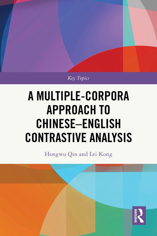 A Multiple-Corpora Approach to Chinese-English Contrastive Analysis by Hongwu Qin, Lei Kong