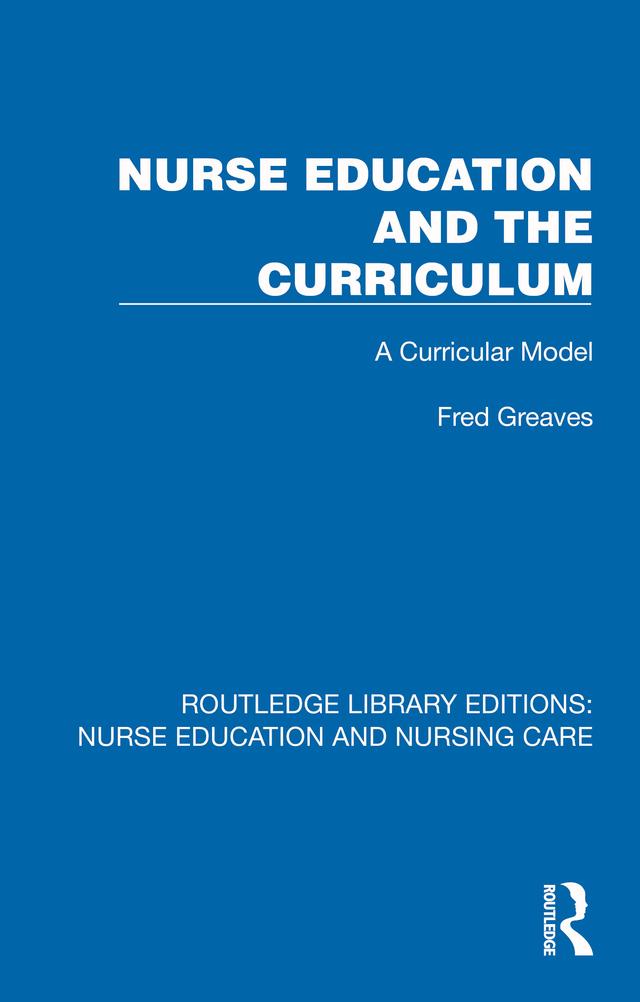 Nurse Education and the Curriculum by Fred Greaves